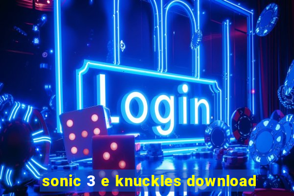 sonic 3 e knuckles download